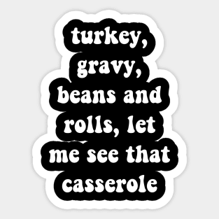 Turkey Gravy Beans And Rolls Let Me See That Casserole funny autumn thanksgiving Sticker